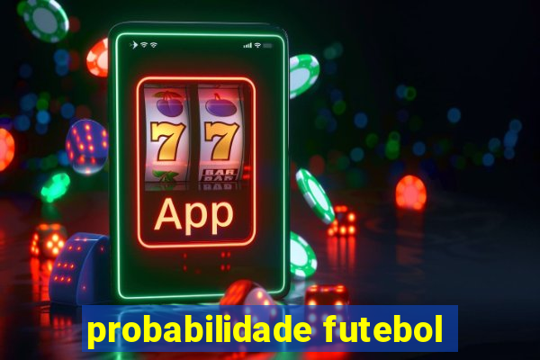 probabilidade futebol